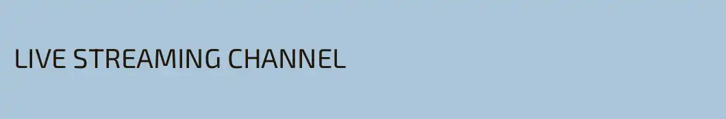 LIVE STREAMING CHANNEL